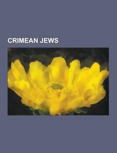 Crimean Jews: Crimean Karaites, Khazars, Leo IV the Khazar, Karaim, Karaim Language, Kuzari, Khazars in Fiction, Adolph Joffe, Abrah(English)