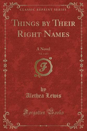 Things by Their Right Names, Vol. 1 of 2