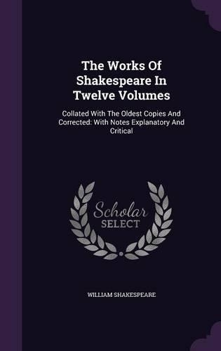 The Works Of Shakespeare In Twelve Volumes