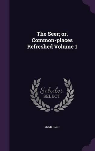 The Seer; Or, Common-Places Refreshed Volume 1