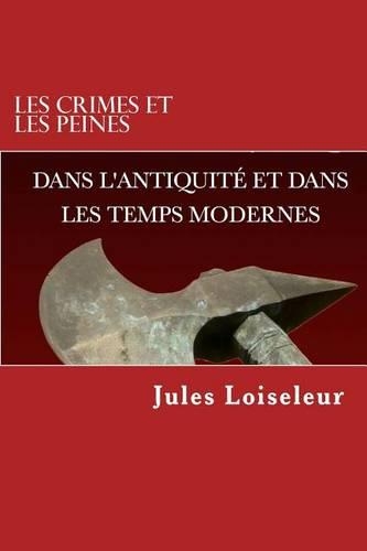 Les crimes et les peines dans l'antiquité et les temps modernes: (French)