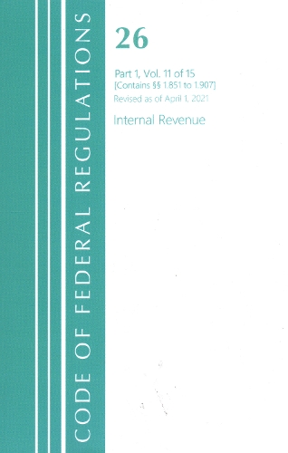 Code of Federal Regulations, Title 26 Internal Revenue 1.851-1.907, Revised as of April 1, 2021: (Code of Federal Regulations, Title 26 Internal Revenue)