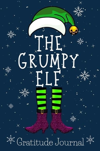 The Grumpy Elf: Christmas Matching Family Gift Notebooks snow Cover Gratitude Journal 6x9 Inches 100 Page