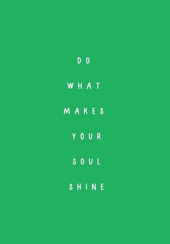 Do What Makes Your Soul Shine