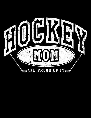 Hockey Mom And Proud Of It