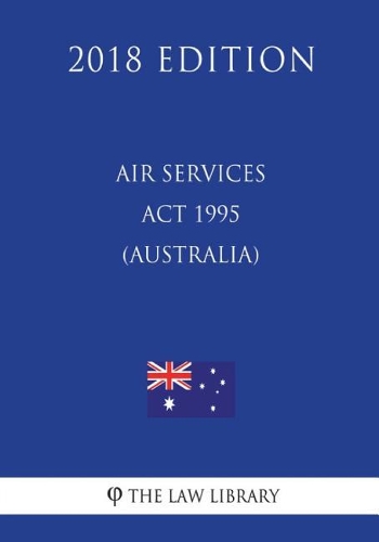 Air Services Act 1995 (Australia) (2018 Edition)