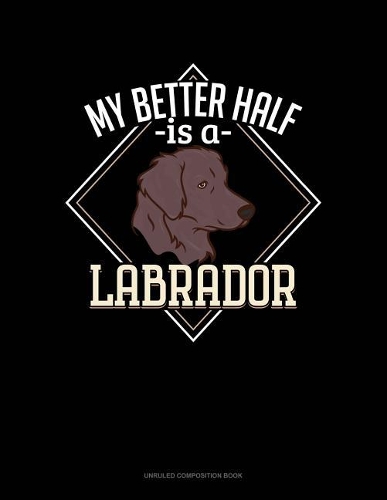 My Better Half Is a Labrador