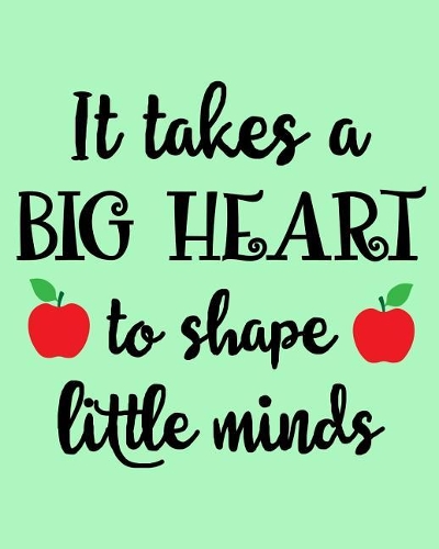 It Takes a Big Heart to Shape Little Minds