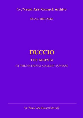 Duccio - The Maesta: Early Italian Painting at The National Gallery London(v. 67 CV/Visual Arts Research)