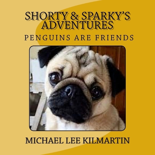 Shorty & Sparky's Adventures: Penguins are our friends(15 Shorty & Sparky's Adventures)