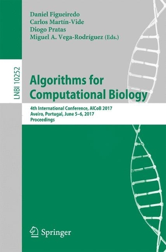 Algorithms for Computational Biology: 4th International Conference, AlCoB 2017, Aveiro, Portugal, June 5-6, 2017, Proceedings(10252 Lecture Notes in Computer Science)