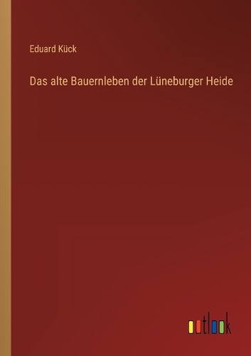 alte Bauernleben der Lüneburger Heide