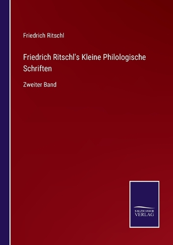 Friedrich Ritschl's Kleine Philologische Schriften