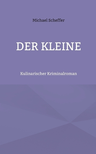 Der Kleine: Kulinarischer Kriminalroman