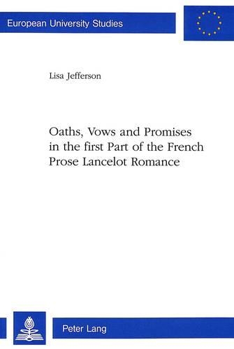 Oaths, Vows and Promises in the First Part of the French Prose Lancelot Romance