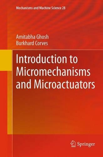 Introduction to Micromechanisms and Microactuators: (28 Mechanisms and Machine Science)