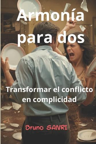Armonía para dos: Transformar el conflicto en complicidad