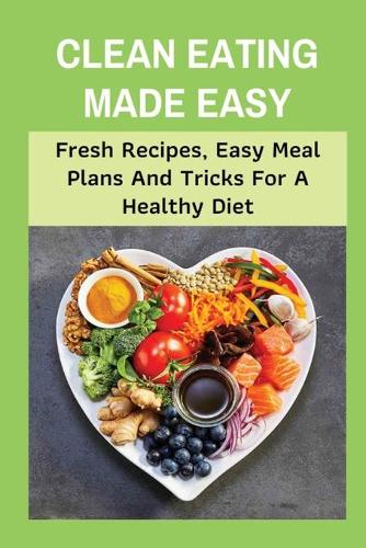 Clean Eating Made Easy