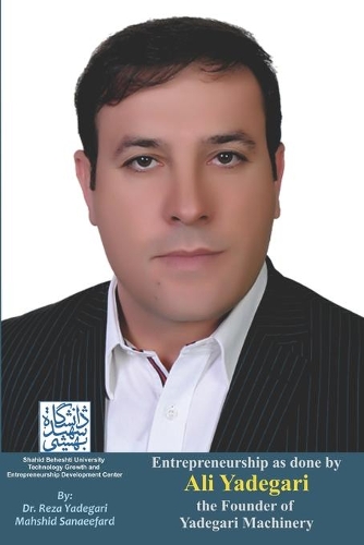 Entrepreneurship as done by Ali Yadegari: The Founder of Yadegari Machinery(Iranian Great Entrepreneurs)