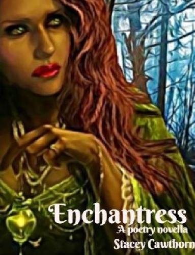 Enchantress: A Poetry Novella