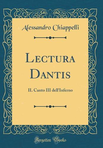 Lectura Dantis: IL Canto III dell'Inferno (Classic Reprint)