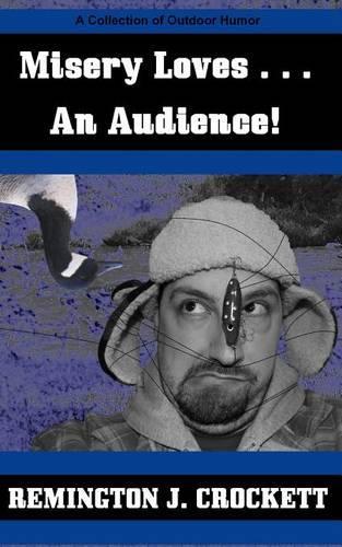 Misery Loves . . . An Audience!: A Collection of Outdoor Humor