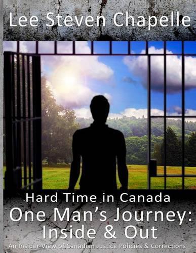 One Man's Journey: Inside & Out: An Insider View of Canadian Justice Policies & Corrections(English)