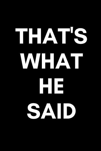 That's What He Said