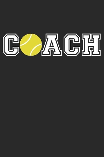 Tennis Coach Notebook - Coach Tennis Training Journal - Gift for Tennis Coach - Tennis Diary