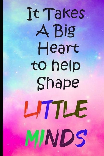 It Takes A Big Heart To Help Shape Little Minds