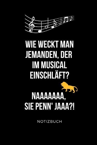 Wie Weckt Man Jemanden, Der Im Musical Einschläft? Naaaaaaa Sie Penn' Jaaa?! Notizbuch