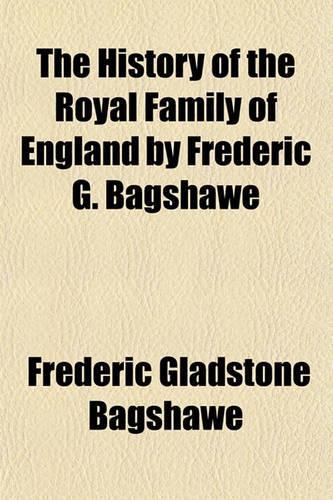 The History of the Royal Family of England by Frederic G. Bagshawe