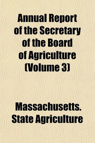 Annual Report of the Secretary of the Board of Agriculture (Volume 3)