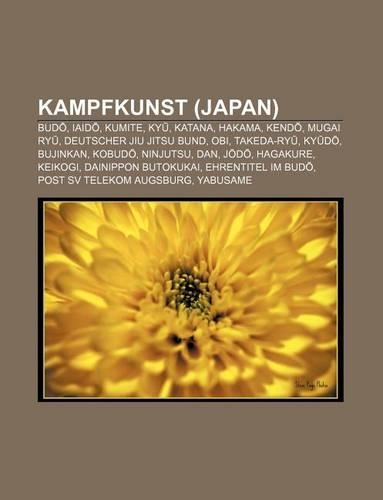 Kampfkunst (Japan): Bud, Iaid, Kumite, KY, Katana, Hakama, Kend, Mugai Ry, Deutscher Jiu Jitsu Bund, Obi, Takeda-Ry, KY D, Bujinkan(German)