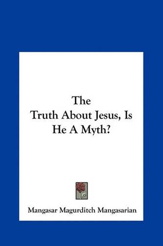 The Truth About Jesus, Is He A Myth?