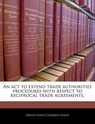 An ACT to Extend Trade Authorities Procedures with Respect to Reciprocal Trade Agreements.