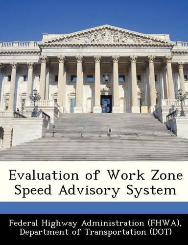 Evaluation of Work Zone Speed Advisory System