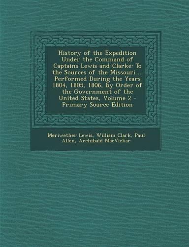 History of the Expedition Under the Command of Captains Lewis and Clarke