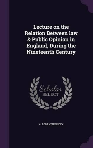 Lecture on the Relation Between law & Public Opinion in England, During the Nineteenth Century: (English)