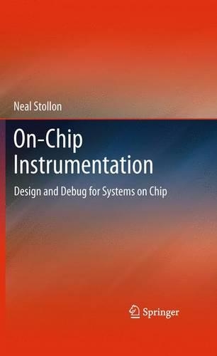 On-Chip Instrumentation: Design and Debug for Systems on Chip(English)
