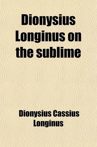 Dionysius Longinus on the Sublime