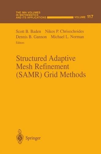 Structured Adaptive Mesh Refinement (SAMR) Grid Methods: (117 The IMA Volumes in Mathematics and its Applications)