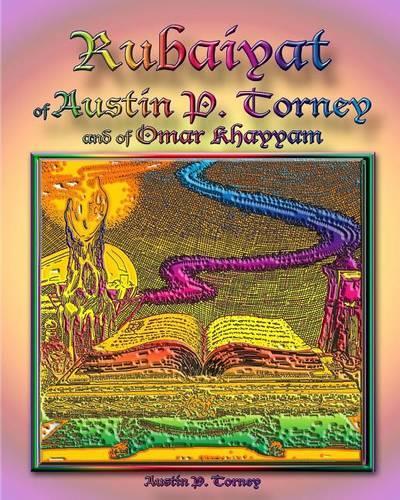 Rubaiyat of Austin P. Torney and of Omar Khayyam