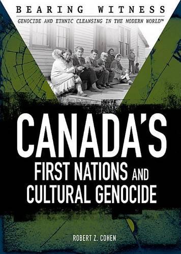 Canada's First Nations and Cultural Genocide: (Bearing Witness: Genocide and Ethnic Cleansing)