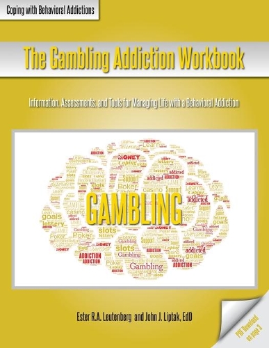 The Gambling Addiction Workbook: (Coping with Behavioral Addictions)