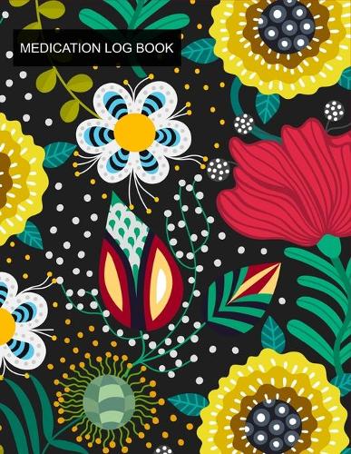 Medication Log Book: Daily and Weekly Medication Administration Record Tracker, Organizer and Reminder, Large Journal (Track Up to 7 Medications Per Day)