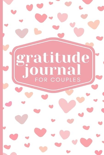Gratitude Journal For Couples: Gratitude and Affirmation Journal Reflection Daily Book Coloring Journal Marriage Notebook