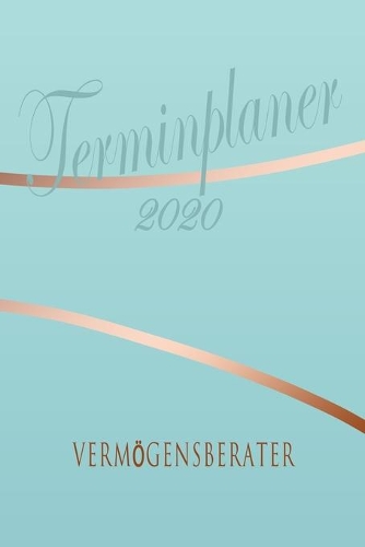 Vermögensberater - Planer 2020: Terminplaner für Vermögensberater - Organizer für 2020, Businessplaner, Berufskalender, Arbeitsplaner, Aufgabenplaner
