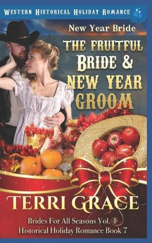 New Year Bride - The Fruitful Bride and New Year Groom: Western Historical Holiday Romance(7 Brides for All Seasons Volume 4)