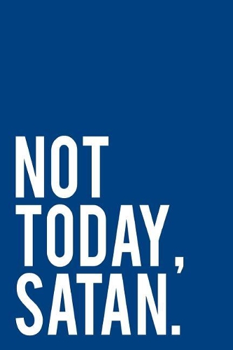 Not Today Satan